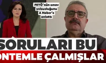 ÖSYM eski yönetim kurulu üyesi Abdullah Çavuşoğlu, FETÖ’nün sınav yolsuzluğunu A Haber’e anlattı
