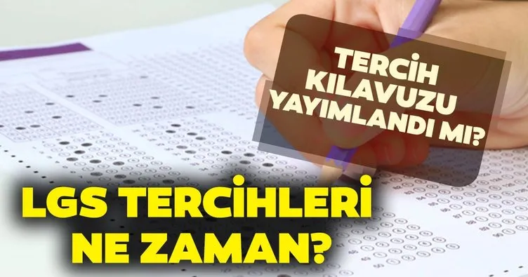 LGS tercihleri ne zaman başlıyor? 2019 LGS tercih kılavuzu yayımlandı mı? İşte detaylar...