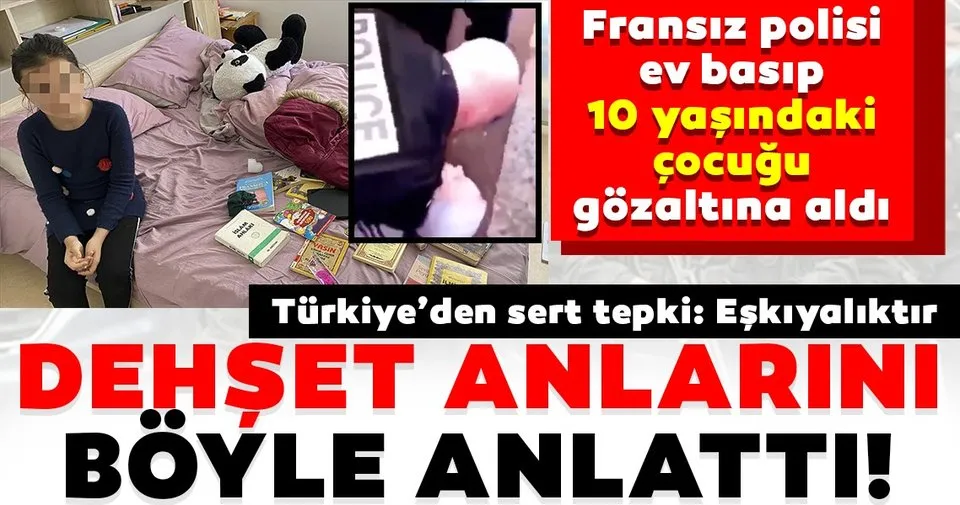Son Dakika Haberi Fransa Islam Dusmanliginda Sinir Tanimiyor Ev Basip 10 Yasindaki Cocugu Gozaltina Aldilar Korkunc Anlari Boyle Anlattilar Son Dakika Haberler