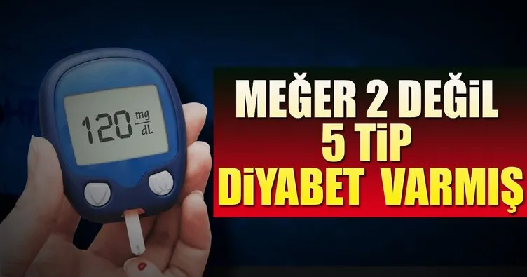 ‘2 değil 5 tip diyabet var’