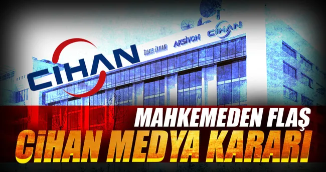 Cihan Medya hakkında flaş karar