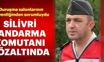 Silivri Jandarma komutanı Mustafa Yoldaş Ankesör’den gözaltında