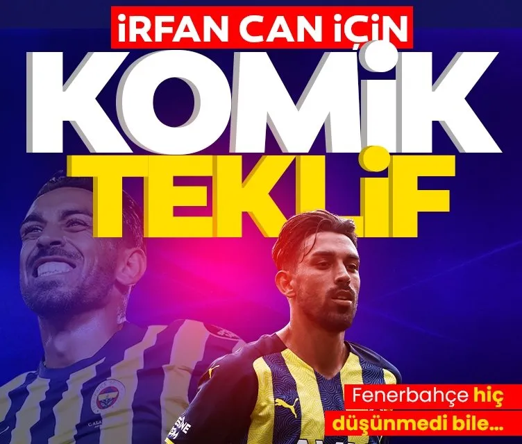 İrfan Can için Fenerbahçe’ye komik teklif