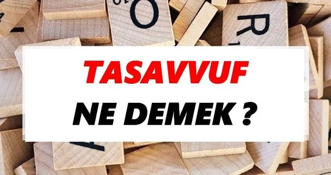 Tasavvuf Ne Demek? TDK’ya Göre Tasavvuf Sözlük Anlamı Nedir?