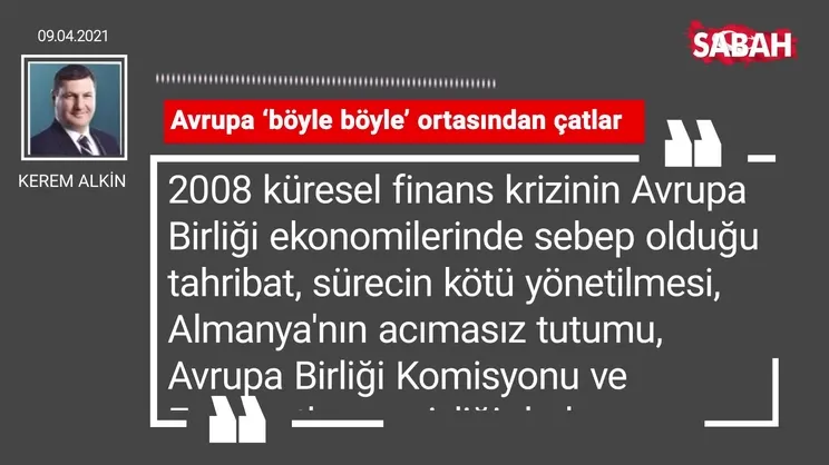 Kerem Alkin | Avrupa ‘böyle böyle’ ortasından çatlar