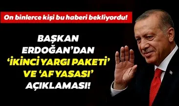 Cumhurbaşkanı Erdoğan’dan son dakika İkinci Yargı Paketi ve Af Yasası açıklaması! Af yasası ve İkinci Yargı Paketi ne zaman çıkacak?