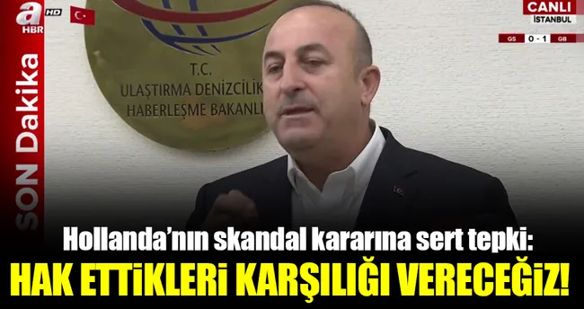 Dışişleri Bakanı Çavuşoğlu’ndan Hollanda’ya sert tepki!