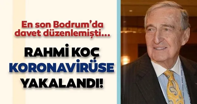 Son Dakika Haberler Rahmi Koc Koronaviruse Yakalandi Koc Un Saglik Durumu Nasil Son Dakika Haberler