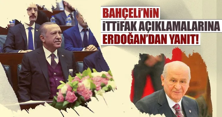 Cumhurbaşkanı Erdoğan’dan Bahçeli’nin ittifak açıklamalarına yanıt!