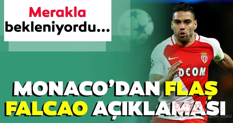 Son dakika: Monaco’dan flaş Falcao açıklaması! Merakla bekleniyordu...