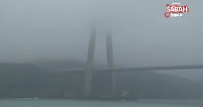 Sis içinde kaybolan Yavuz Sultan Selim Köprüsü böyle görüntülendi