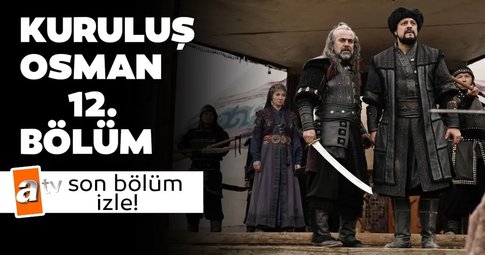 Kurulus Osman 12 Son Bolum Tamami Izle Kurulus Osman Son Bolum Izle Atv De Medya Haberleri