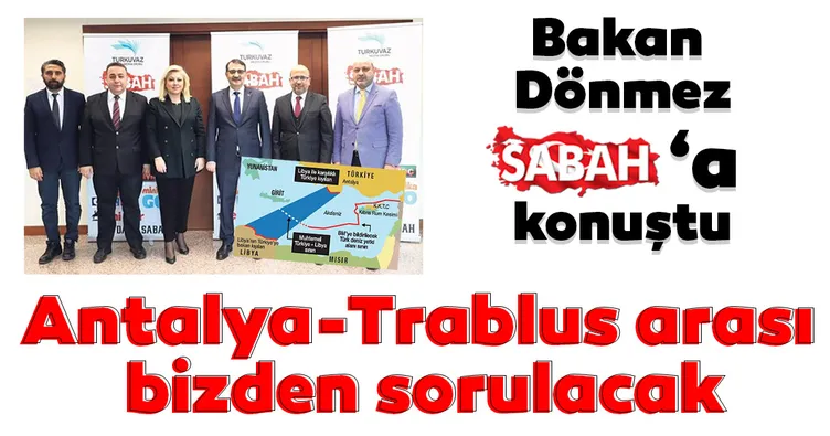 Antalya-Trablus arası bizden sorulacak