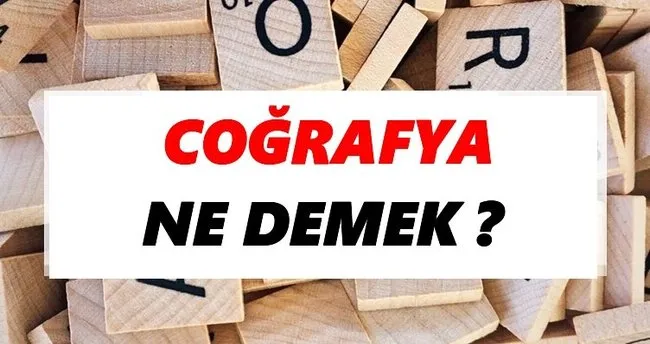 Coğrafya Ne Demek? TDK’ya Göre Coğrafya Sözlük Anlamı Nedir?