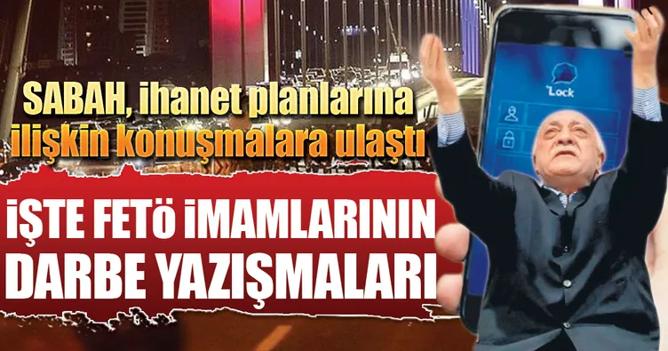 İşte FETÖ imamlarının  darbe yazışmaları