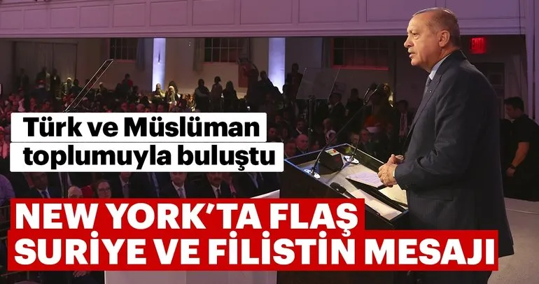 Başkan Erdoğan'dan New York'ta 'Suriye' ve 'Filistin' mesajı
