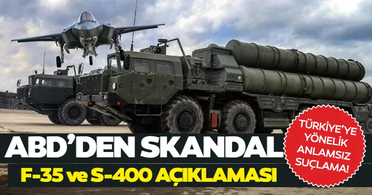 ABD’den skandal F-35 ve S-400 açıklaması! Türkiye’ye anlamsız suçlama