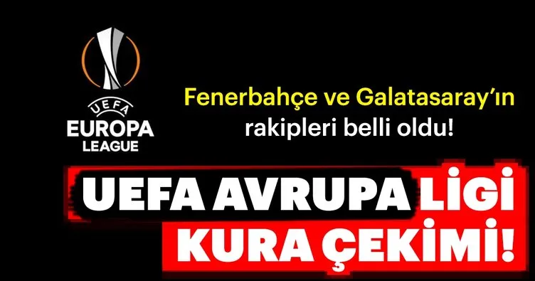 Fenerbahçe ile Galatasaray’ın rakipleri belli oldu!