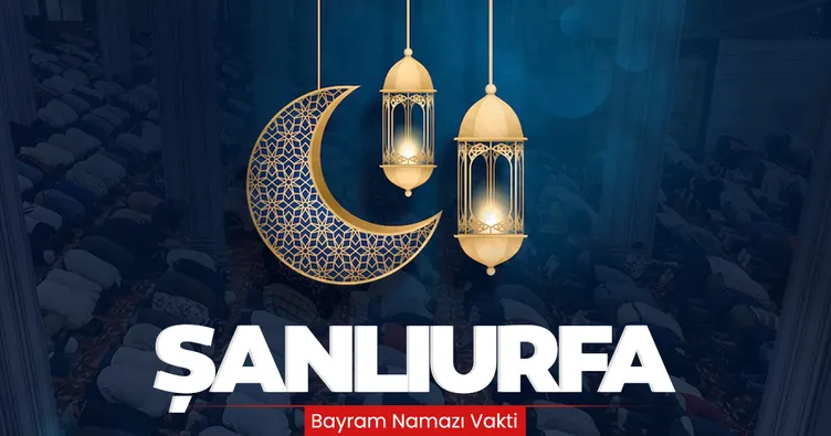 Şanlıurfa bayram namazı saat kaçta kılınacak? Diyanet ile 10 Nisan 2024 Şanlıurfa bayram namazı saati vakitleri!