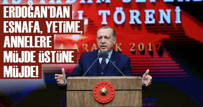 Son dakika: Erdoğan’dan esnafa, yetime, engelliye, annelere müjde