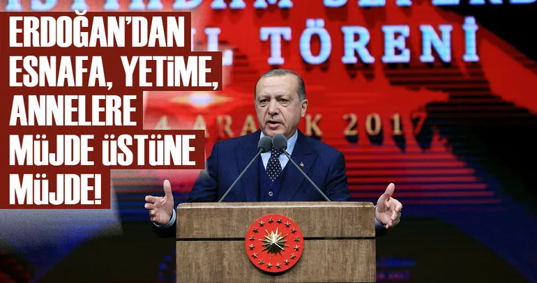 Son dakika: Erdoğandan esnafa, yetime, engelliye, annelere müjde