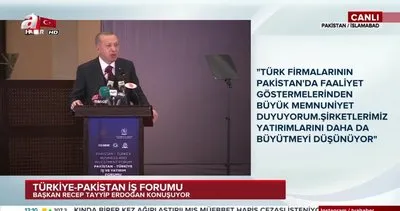 Başkan Erdoğan’dan Türkiye-Pakistan İş Forumu’nda önemli açıklamalar