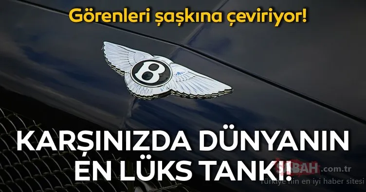 Karşınızda dünyanın en lüks tankı: Ultratank Bentley Continental GT