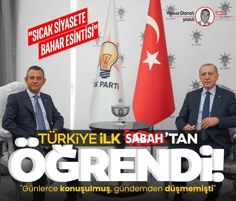 Türkiye, Başkan Erdoğan-Özgür Özel görüşmesini konuşuyor: Tarihi buluşmayı ilk SABAH duyurmuştu
