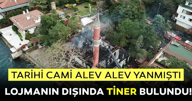 Son dakika haberi: Çengelköy’deki Vaniköy Camii yangınında ilginç detay! Lojmanın dışında tiner bulundu...