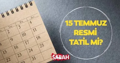 15 Temmuz Tatil Durumu | 15 Temmuz resmi tatil mi, hangi güne denk geliyor?