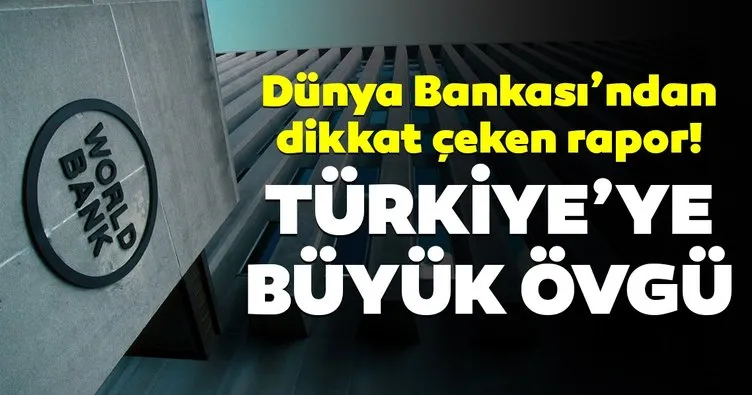 Dünya Bankası’ndan Türkiye’ye övgü!