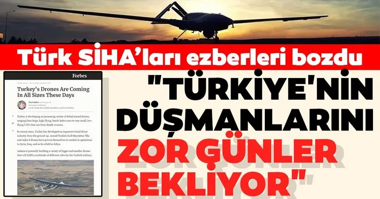 Forbes dergisinden tam sayfa SİHA analizi! Türkiye’nin düşmanlarını zor günler bekliyor