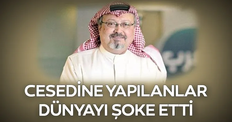 Cemal Kaşıkçı'nın cesedine yapılanlar dünyayı şoke etti