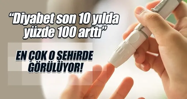 diyabet son 10 yilda yuzde 100 artti
