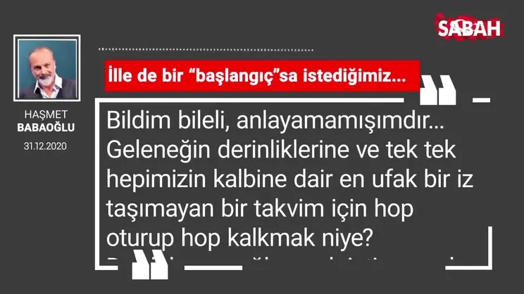 Haşmet Babaoğlu | İlle de bir “başlangıç”sa istediğimiz...