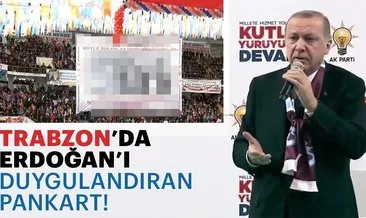 Erdoğan’ı duygulandıran pankart