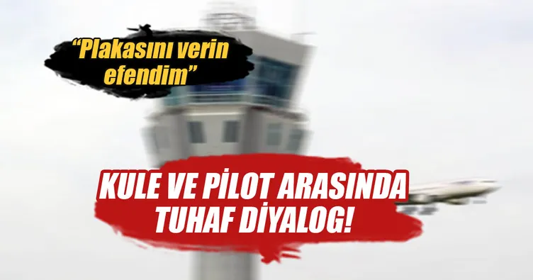 Kule pilota araç plakası sordu