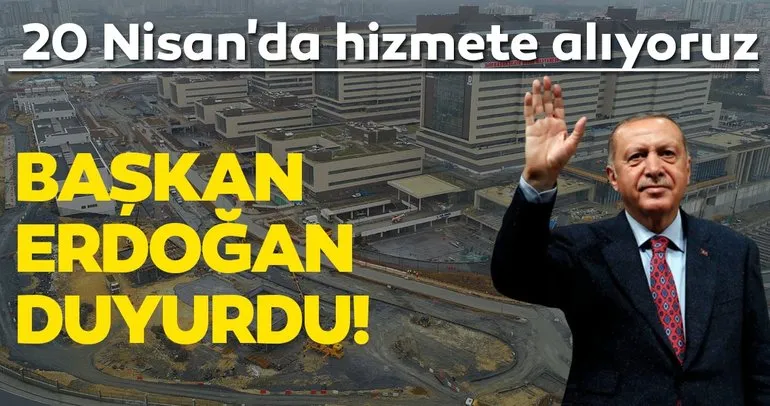 Başkan Erdoğan açıkladı! 20 Nisan’da hizmete açılıyor