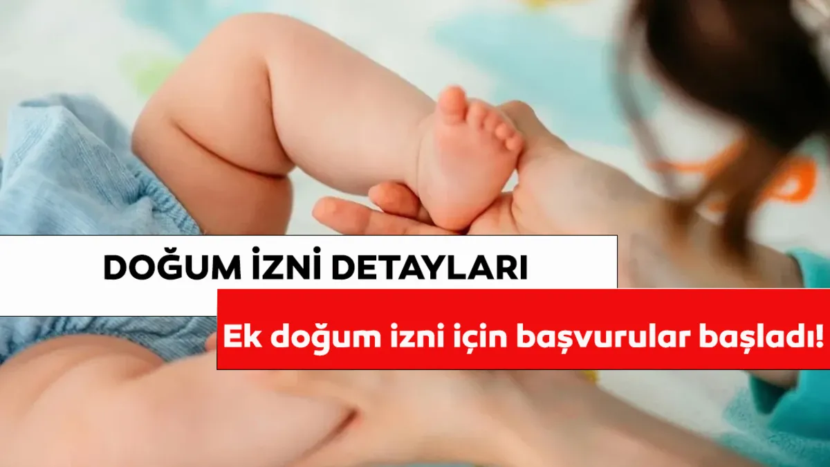 DOĞUM İZNİ DETAYLARI 2026 | Doğum izni 24 haftaya çıktı mı, nasıl ve nereden başvurulur?