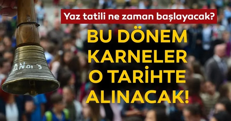 Yaz tatili yaklaşıyor! Bu dönem 2019 okullar ne zaman kapanacak? Karnelerin verileceği gün belli oldu