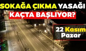 SON DAKİKA HABERİ! Sokağa çıkma yasağı ne zaman başlıyor, ne zaman bitiyor? Hafta sonu sokağa çıkma yasağı saatleri!