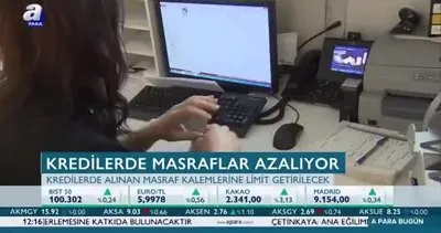 Kredilerde masraflar azalıyor