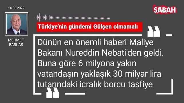 Mehmet Barlas | Türkiye'nin gündemi Gülşen olmamalı
