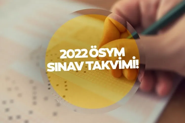 ÖSYM 2022 Sınav takvimi yayımlandı: YKS, DGS, KPSS, YÖKDİL, YDS, MSÜ sınav tarihleri 2022 ÖSYM sınav takvimi ile belli oldu!