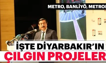 Diyarbakır’ın çılgın projeleri: “Metro, banliyö, hafif raylı sistem,  teleferik ve metrobüs”