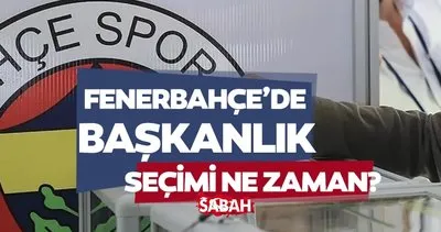 Fenerbahçe başkanlık seçimi ne zaman, ayın kaçında? Fenerbahçe’de başkanlık adayları kimler?
