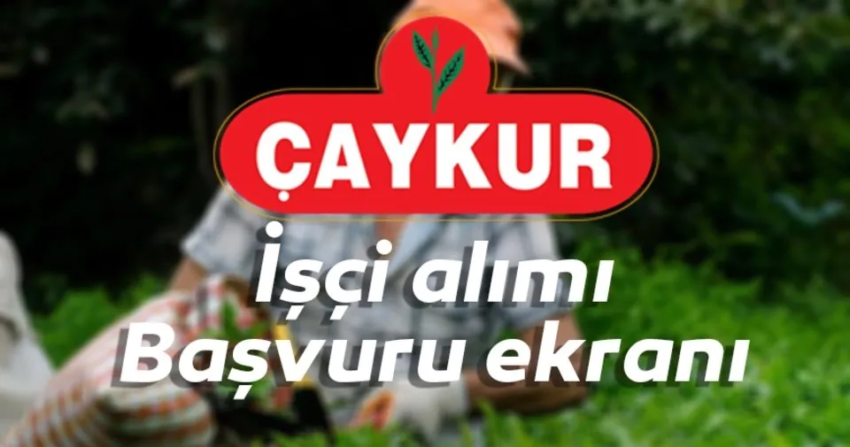 Caykur Isci Alimi Basvuru Formu Iskur Ile 2020 Caykur Mevsimlik Isci Ve Personel Alimi Basvurusu Nasil Ve Nereden Yapilir Sozlesmeli Personel Haberleri