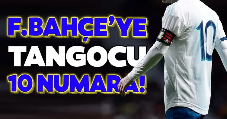 Fenerbahçe’ye Tangocu 10 numara!