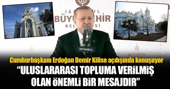 Cumhurbaşkanı Erdoğan Demir Kilise'si açılışında konuşuyor