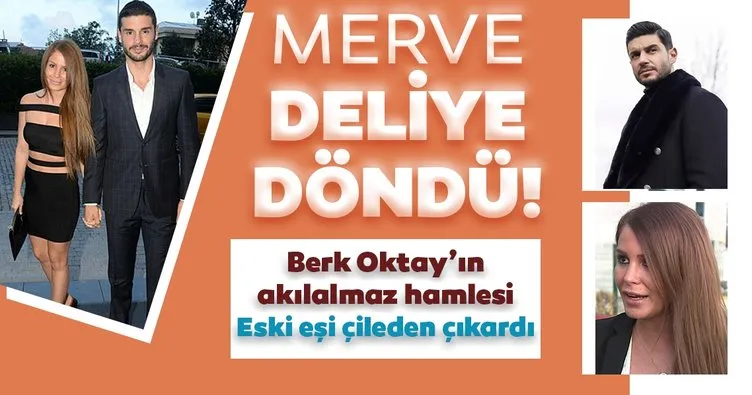 Berk Oktay’ın son hamlesi eski eşi Merve Şarapçıoğlu’nu deliye döndürdü!